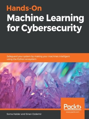 cover image of Hands-On Machine Learning for Cybersecurity